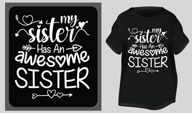 My Sister Has An Awesome Sister Funny Typography T-shirt Design.