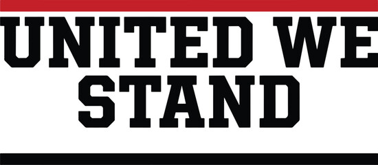 Fototapeta premium United we stand text in black and red collegiate font style on transparent background.