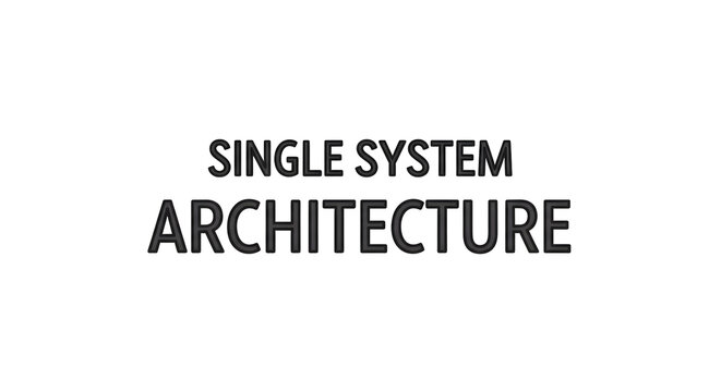 Single System Architecture Design Concept.