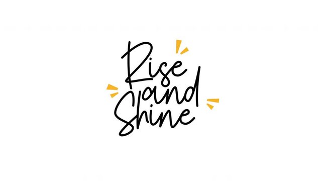Rise and shine animated handwriting text with yellow sunshine rays on white background. Brush script write-on motion graphic for morning routine, lifestyle, and social media content