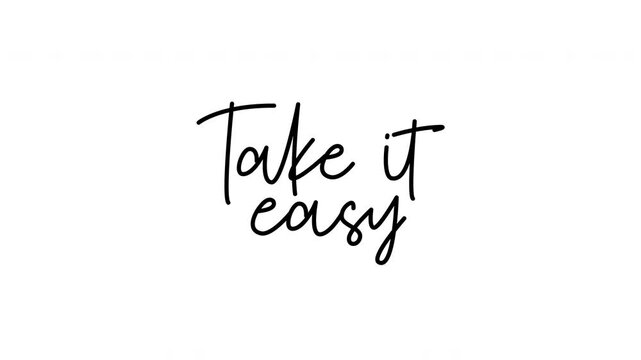 Take it easy animated handwriting brush script text on white background. Casual write-on kinetic typography for wellness, lifestyle, self care, relaxation, and social media content