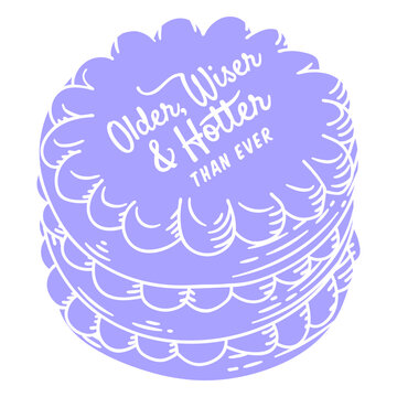 Victorian cake with the dedication Older wiser and hotter than ever