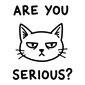 Grumpy Cat Face with Question Text Are You Serious Cartoon Illustration