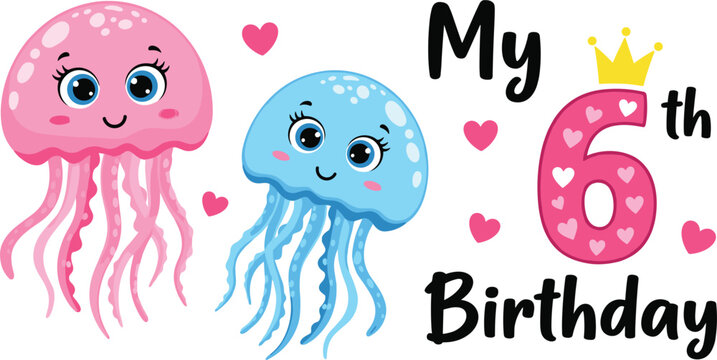 Cute Jellyfish Birthday Design with "My 6th Birthday" Text, Crown, and Hearts for Kids' Party Decoration