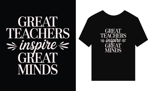 Inspirational quote teachers inspire minds typography