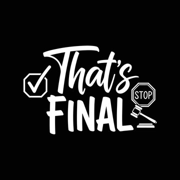 Thats Final Statement with Legal Gavel and Stop Sign.