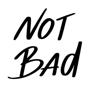 Handwritten Not Bad Bold Lettering for Casual Feedback and Reaction