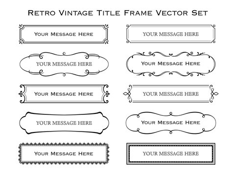 Retro vintage title frame vector set.Vintage frames, borders, labels, dividers. Retro vector illustration on a white background.