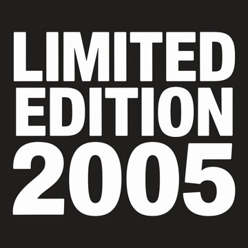 Limited edition 2005 text in bold white sans-serif font