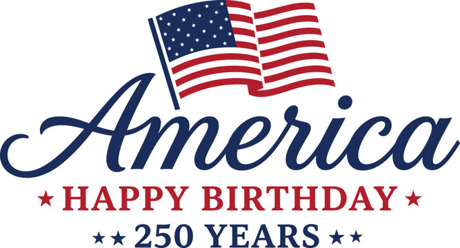American flag celebration with happy birthday text for 250 years anniversary