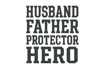 Obraz premium Husband father protector hero typography on white background