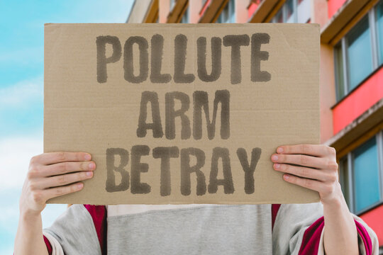 "Pollute Arm Betray" Industrial pollution arms manufacturing and political betrayal profit from weak rules. INDUSTRIAL. ARMS. POLITICAL. BETRAYAL. RULES.