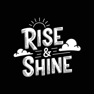 Rise and Shine motivational quote with sun and clouds.