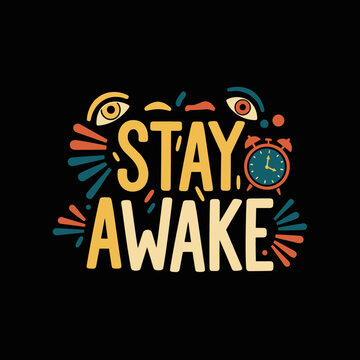 Stay Awake Motivational Typography with Eyes and Alarm Clock.