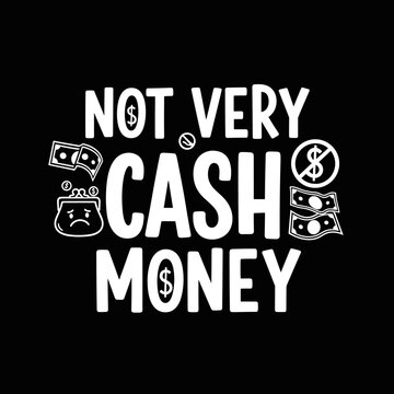 Not Very Cash Money Text With Money Symbols.