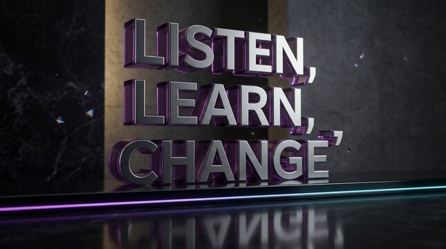 Listen, learn, change text rendered in 3D letters. Motivational message for personal growth and self development. Corporate leadership and transformation concept for business progress.