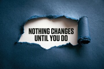Fototapeta premium Nothing Changes Until You Do personal growth quote