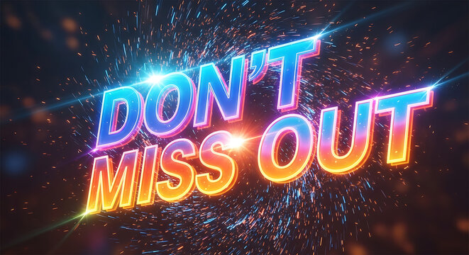 Don t miss out text vibrant neon lettering with particle effects