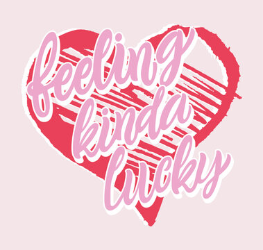 Feeling Kinda Lucky Inspirational Quote with Pink Script Typography and Red Scribble Heart