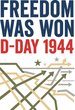 Freedom was won dday 1944 typography design with military arrows and stars, commemorative graphic for the historic world war ii invasion of normandy, isolated on white background