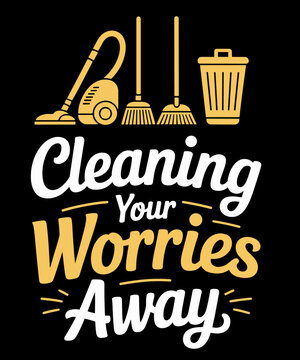 Cleaning Your Worries Maid Janitor Custodian Housekeeper