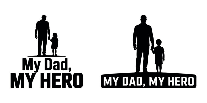 Father and child silhouette with My Dad My Hero text, black and white family vector illustration, Father's Day greeting card design elements