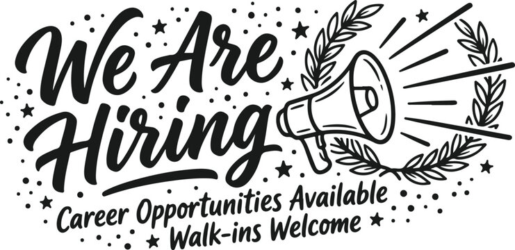 We are hiring text with megaphone and laurel branches, career opportunities available, walk ins welcome.