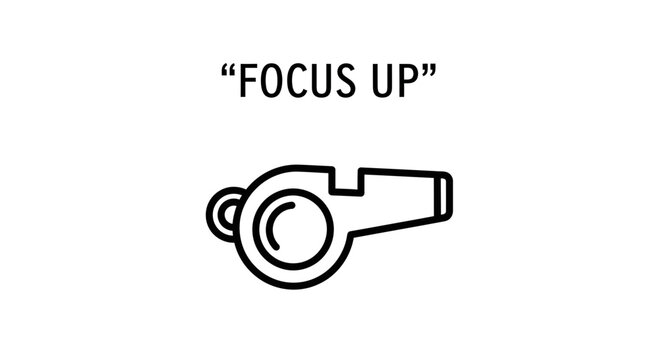 Focus Up Whistle Icon and Text - Motivational Sports Coaching Concept