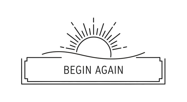 Begin Again Sunrise Graphic: New Start, Hope, and Optimism