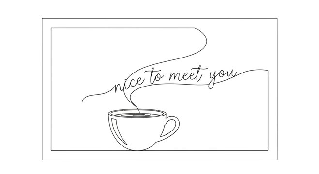 Minimalist line art of a coffee cup with steam forming the words "nice to meet you"