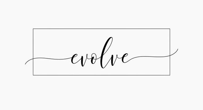 Evolve text calligraphy, inspirational word in a simple rectangle frame, modern script font