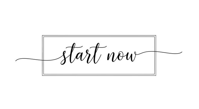 Start Now Call to Action Text in Elegant Script Font Inside a Rectangle Frame