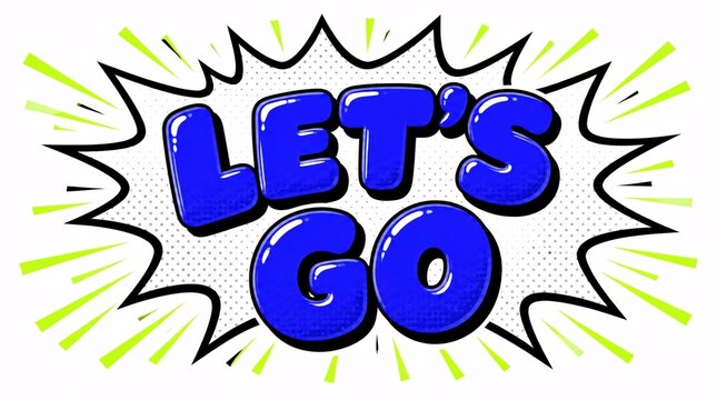 Vibrant blue Lets Go typography in a dynamic pop art comic book speech bubble graphic isolated for a high energy widescreen banner design element that captures modern motivational aesthetic trends.