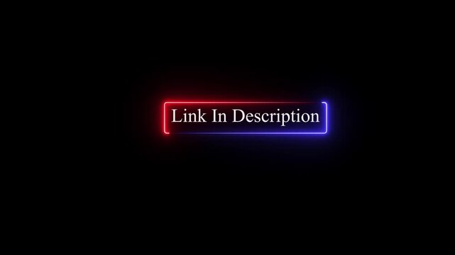 Animated &ldquo;Link in Description&rdquo; text inside glowing neon box on Black background.animation 4k video.