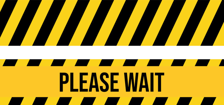 Yellow and black hazard warning tape with please wait text