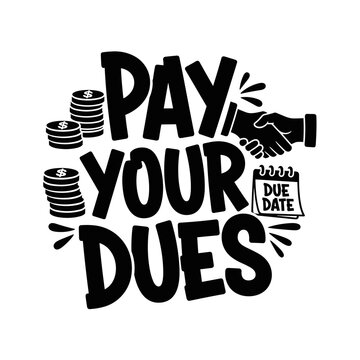 Pay Your Dues Text Illustration.