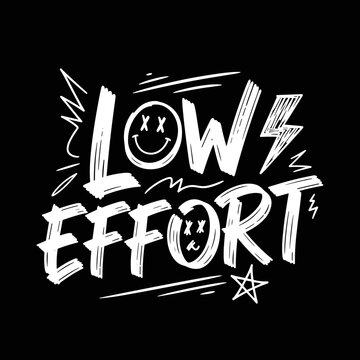 Low Effort Funny Typography Text.
