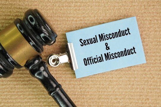 Judge's gavel and paper with the words sexual misconduct and official misconduct. distinct but sometimes overlapping concepts that define inappropriate, unethical, or illegal behavior