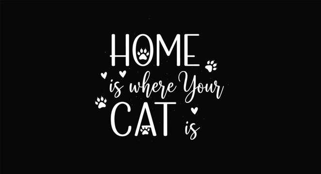 Inspirational home quote for cat lovers featuring white stylized text and paw prints on a solid black background.