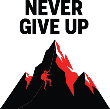 Never give up motivational quote with a person climbing a tall black and red mountain peak