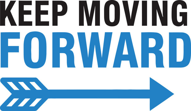 Keep moving forward text sign with a blue arrow pointing right for motivation and progress