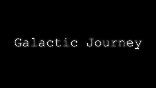 Glowing text on black background says galactic journey