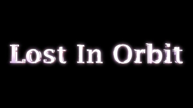 Lost in orbit text on black background with glowing effect