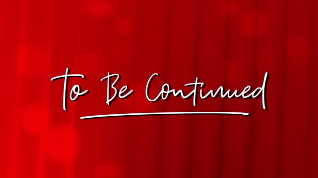 Animation text "To Be Continued" in a vintage style red curtain theater. Old film background
