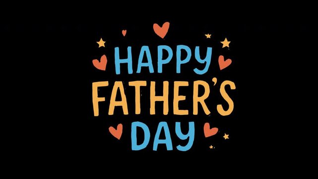 Happy Fathers day hand drawn typography with stars and hearts 4K Hand Drawn Animation with alpha transparent background