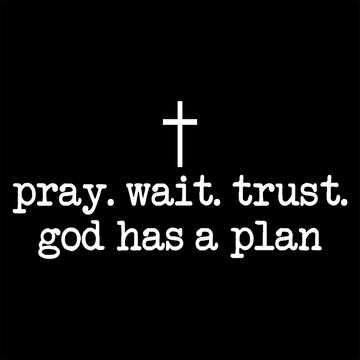 Pray Wait Trust PNG, God Has a Plan PNG