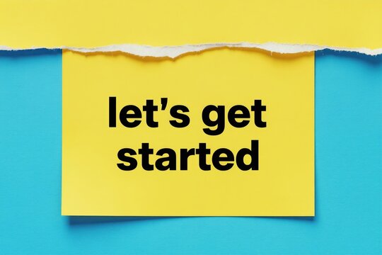 Yellow paper with text lets get started overlays blue surface torn paper. Bright graphic design conveys start, progress, motivation for new projects. Simple modern message.