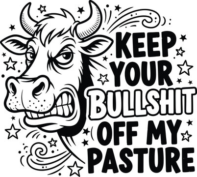 Funny cow graphic 'keep your bullshit off my pasture' humorous farm animal design