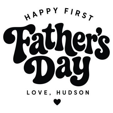 Happy First Father's Day Retro Typography - Vintage Groovy Lettering Quote with Custom Name and Heart Symbol Vector for New Dad T-Shirt Design