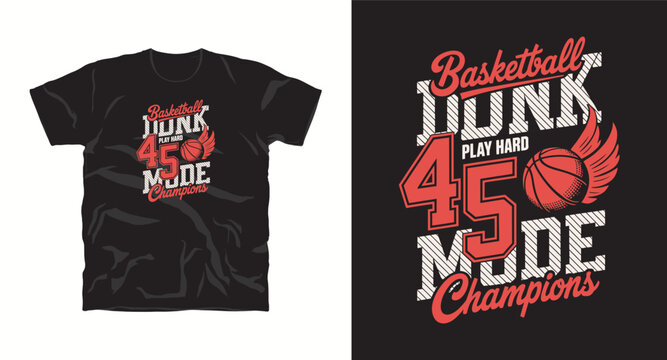 Basketball dunk play hard 45 mode champions t-shirt design.